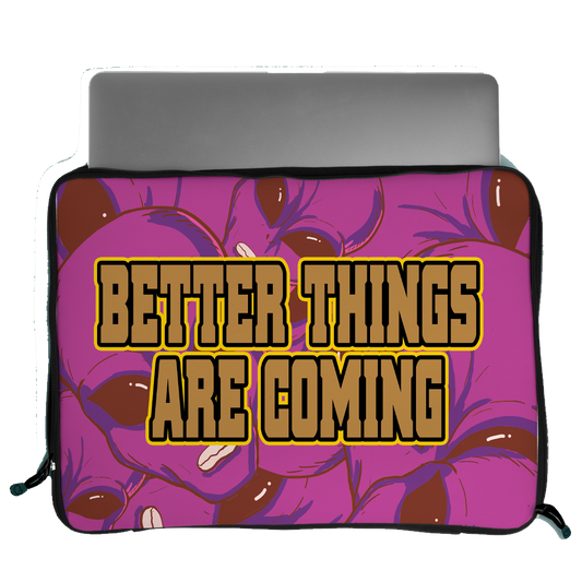 strapped better things are coming laptop sleeve with laptop coming out