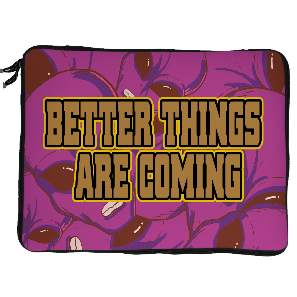 better things are coming strapped laptop sleeve 