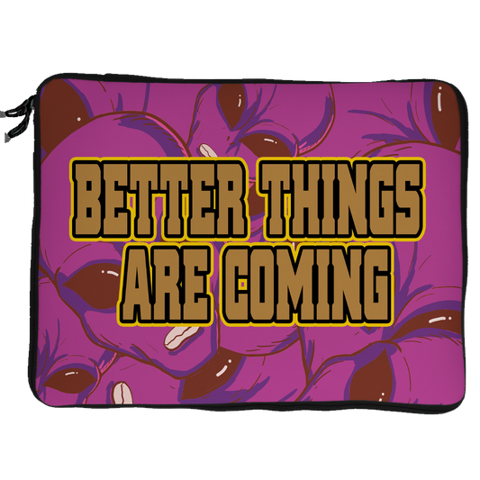 better things are coming strapped laptop sleeve 