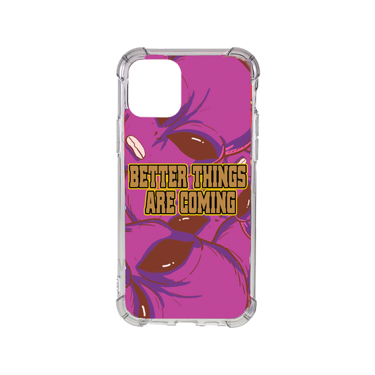 Better things are coming phone case